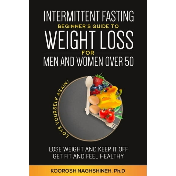 Intermittent fasting: Beginner's Guide To Weight Loss For Men And Women Over 50, (Paperback)