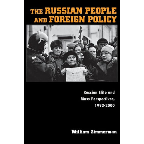 The Russian People and Foreign Policy: Russian Elite and Mass Perspectives, 1993-2000, (Paperback)