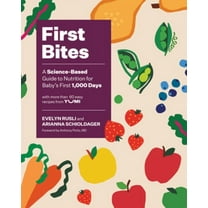 First Bites: A Science-Based Guide to Nutrition for Baby's First 1,000 Days, (Hardcover)