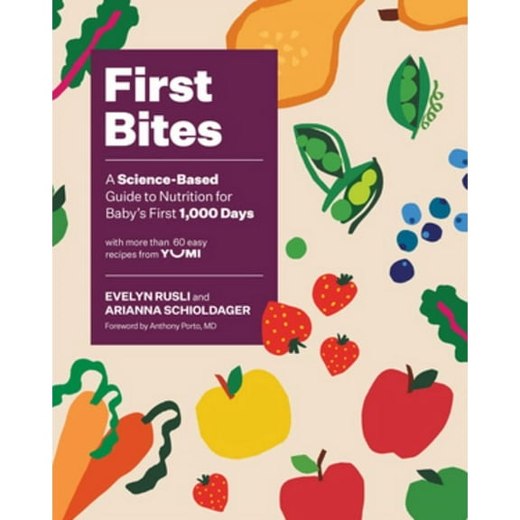 First Bites: A Science-Based Guide to Nutrition for Baby's First 1,000 Days, (Hardcover)