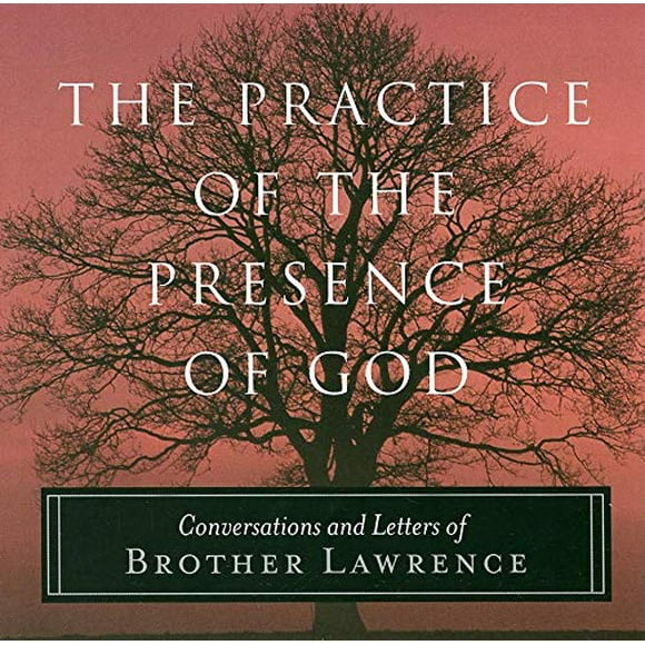 La Pratique de la Présence de Dieu: Conversations et Lettres de Frère Lawrence