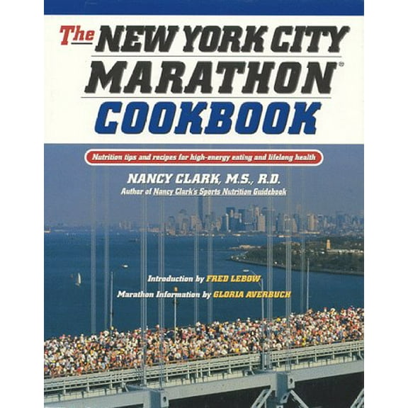 Pre-Owned The New York City Marathon Cookbook: Nutrition Tips and Recipes for High-Energy Eating and Lifelong Health (Hardcover) 1558533060 9781558533066
