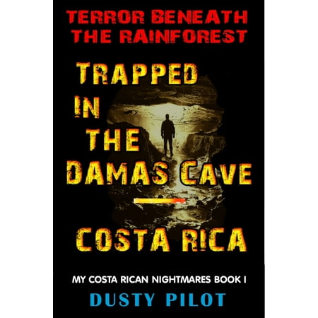Trapped In The Damas Cave: Costa Rica, Terror Beneath The Rainforest - (Best Rainforest In Costa Rica)