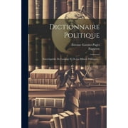 Dictionnaire Politique: Encyclop?die Du Langage Et De La Science Politiques...