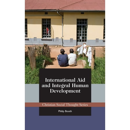 International Aid and Integral Human Development - (Best International Aid Organizations)