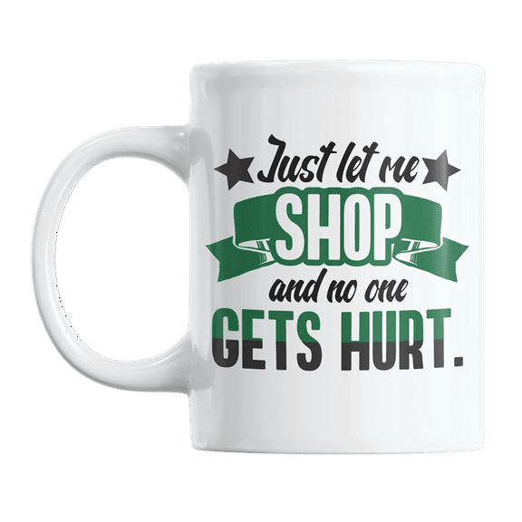 Just Let Me Shop, Funny Shopping Quotes Coffee & Tea Gift Mug (11oz)