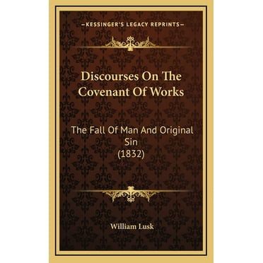 Discourses On The Covenant Of Works: The Fall Of Man And Original Sin (1832) (Hardcover)