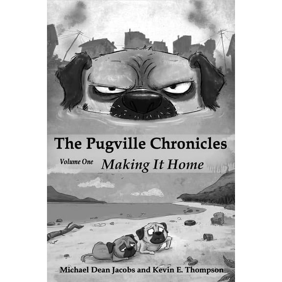 Pugville Chronicles The Pugville Chronicles: Making It Home, Book 1, (Paperback)