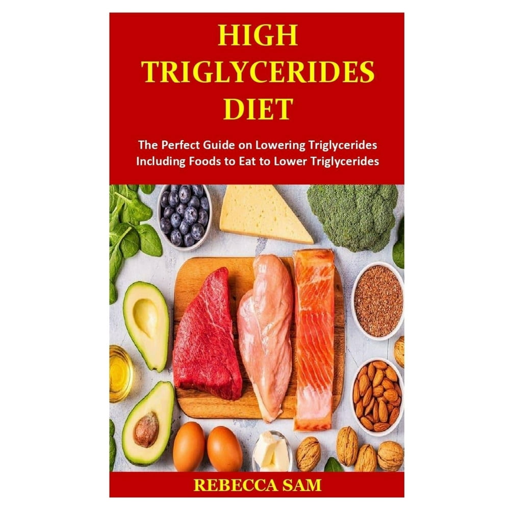 High Triglycerides Diet The Perfect Guide on Lowering Triglycerides 
