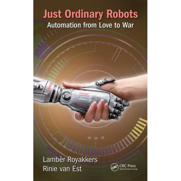 Pre-Owned Just Ordinary Robots: Automation from Love to War (Hardcover)