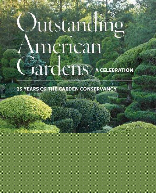 Outstanding American Gardens: une Célébration: 25 Ans de Conservation de Jardin