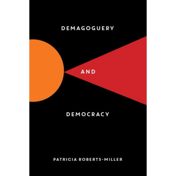Demagoguery and Democracy, (Paperback)