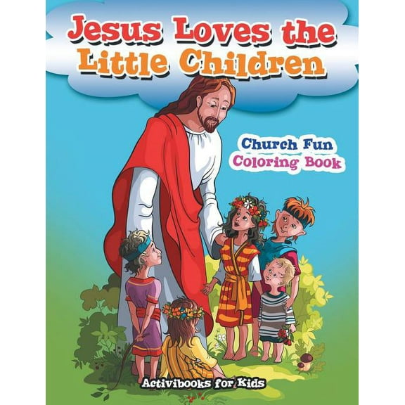 Jesus Loves the Little Children Church Fun Coloring Book, (Paperback)