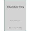 Bridges to Better Writing (Textbook Binding - Used) 1285897846