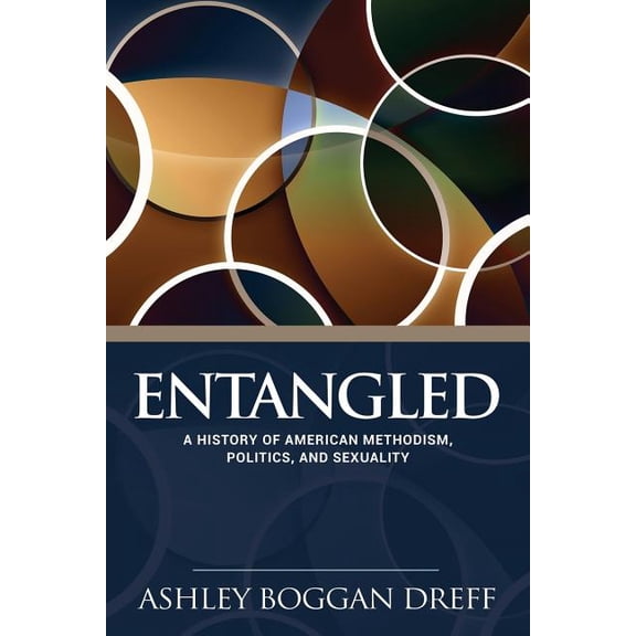 Entangled: A History of American Methodism, Politics, and Sexuality