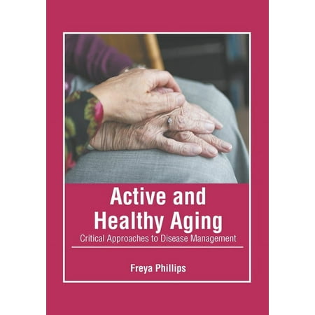 UPC: 9781639870080 | Active and Healthy Aging: Critical Approaches to Disease Management (Hardcover)