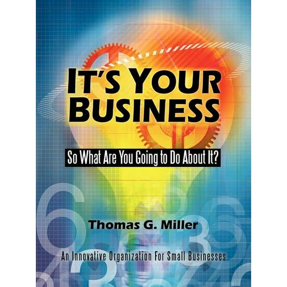 It's Your Business : So What Are You Going to Do About It?