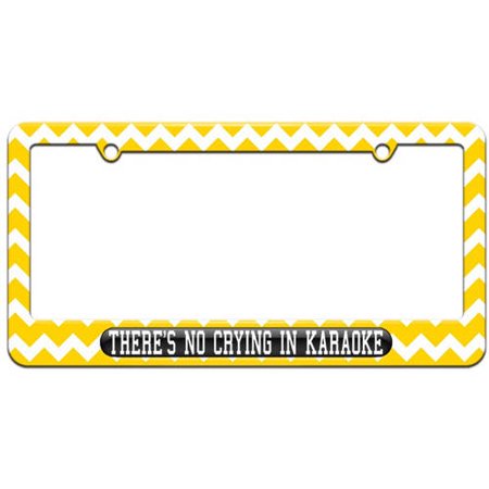 There's No Crying In Karaoke License Plate Tag Frame, Multiple Colors