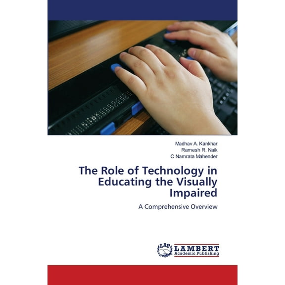The Role of Technology in Educating the Visually Impaired, (Paperback)