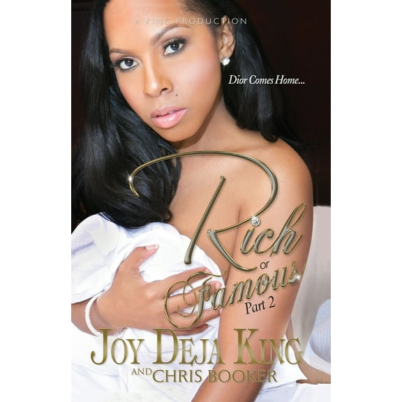 Rich Or Famous Part 2...Dior Comes Home (Paperback) by Joy Deja King