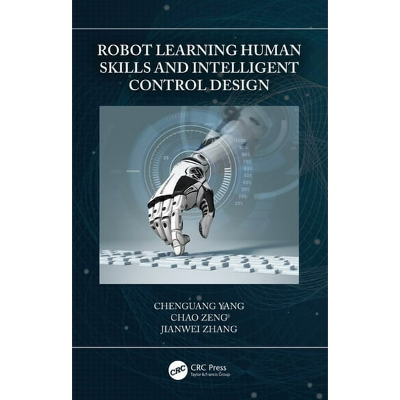 Robot Learning Human Skills and Intelligent Control Design, (Hardcover)