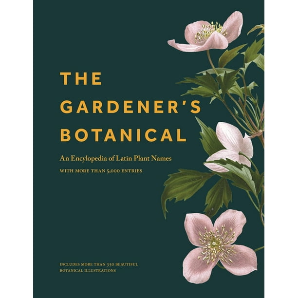 The Gardener's Botanical An Encyclopedia of Latin Plant Names With