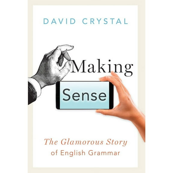 Making Sense: The Glamorous Story of English Grammar, (Paperback)