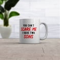 thumbnail image 2 of You Cant Scare Me I Have Two Sons Mug Funny Parenting Cup, 2 of 6