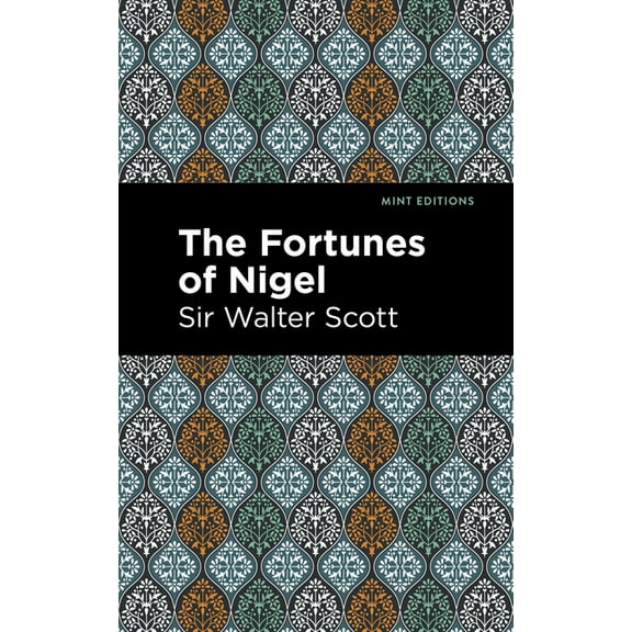 Mint Editions (Historical Fiction) The Fortunes of Nigel, (Paperback)