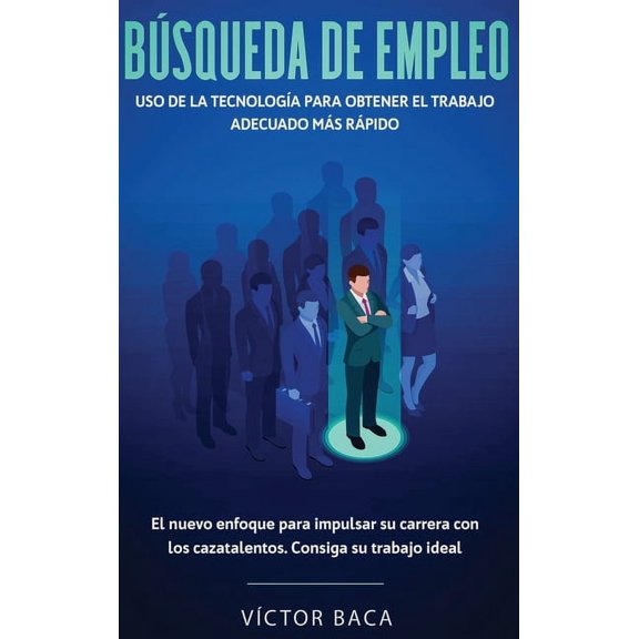 BÃºsqueda de empleo: Uso de la tecnologÃ­a para obtener el trabajo adecuado mÃ¡s rÃ¡pido: El nuevoenfoque para impulsar su c, (Hardcover)