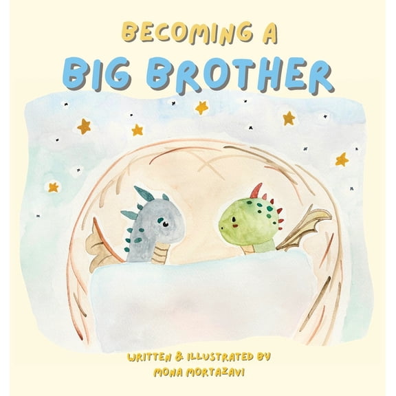 Becoming a Big Brother: A Warm and Magical Story About Change, Feelings, and the Adventure of Siblinghood, (Hardcover)