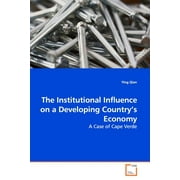The Institutional Influence on a Developing Country's Economy (Paperback)
