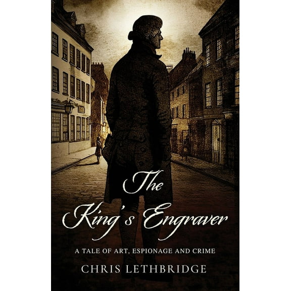 The King's Engraver: A tale of art, espionage and crime, (Paperback)