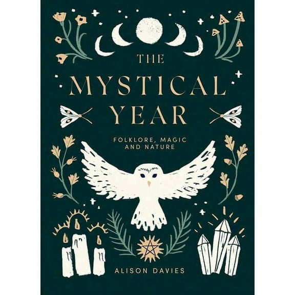 The Mystical Year: Folklore, Magic and Nature, (Hardcover)