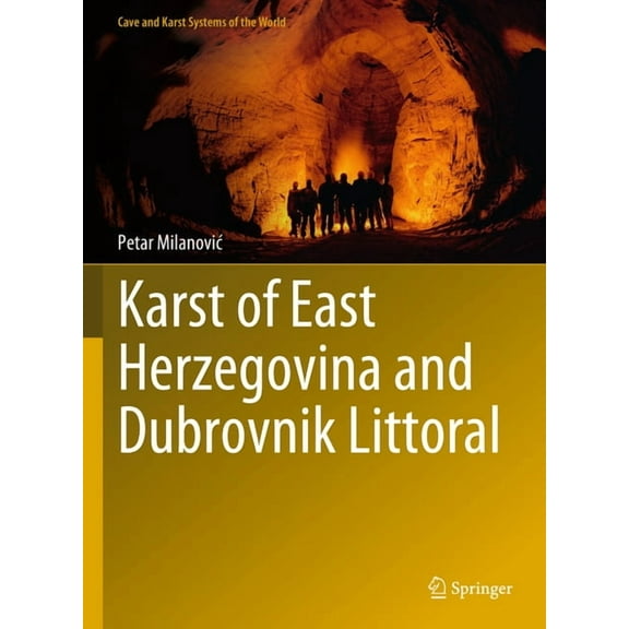 Cave and Karst Systems of the World Karst of East Herzegovina and Dubrovnik Littoral, (Hardcover)