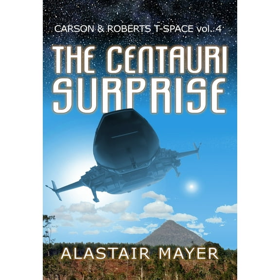 Carson & Roberts Adventures in T-Spa The Centauri Surprise, Book 4, (Hardcover)