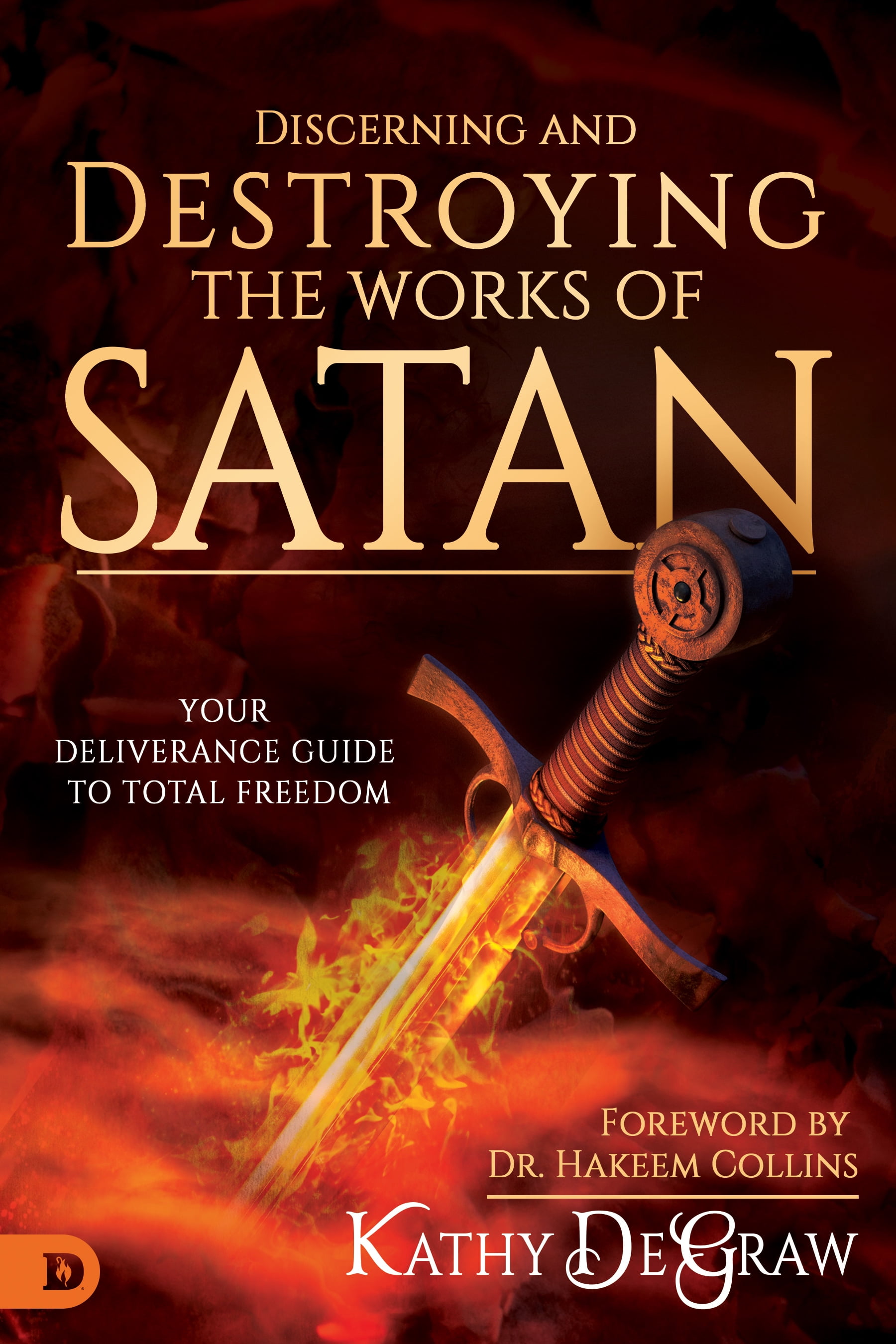 Discerning and Destroying the Works of Satan : Your Deliverance Guide to  Total Freedom (Paperback) - Walmart.com