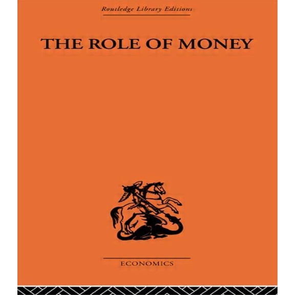 The Role of Money: What It Should Be, Contrasted with What It Has Become, (Paperback)
