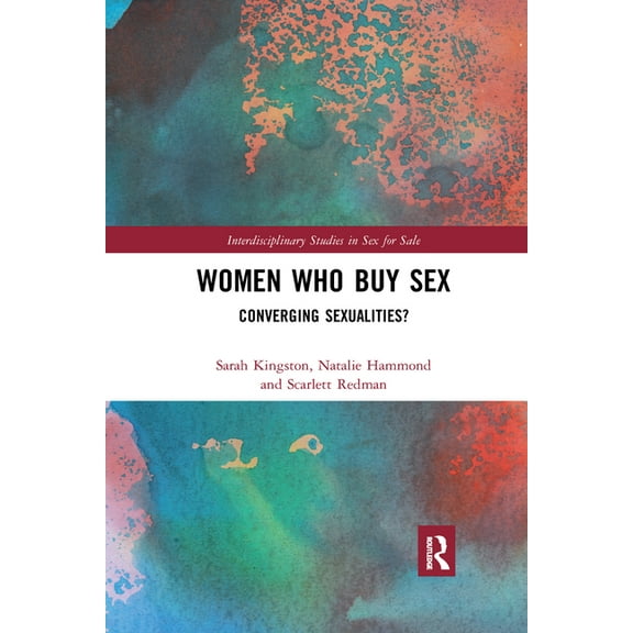 Interdisciplinary Studies in Sex for Sal Women Who Buy Sex: Converging Sexualities?, (Paperback)