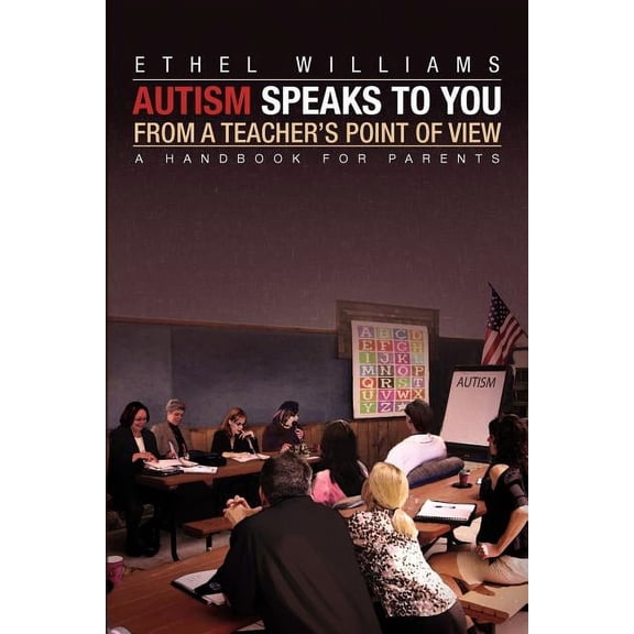 Autism Speaks to You from a Teacher's Point of View, (Paperback)