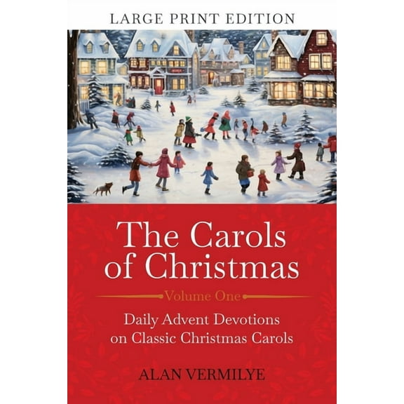 The Devotional Hymn The Carols of Christmas (Large Print Edition): Daily Advent Devotions on Classic Christmas Carols (28-Day Devotional for, Book 1, (Paperback)