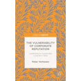 thumbnail image 1 of Pre-Owned The Vulnerability of Corporate Reputation: Leadership for Sustainable Long-Term Value (Hardcover) 1137547359 9781137547354, 1 of 1
