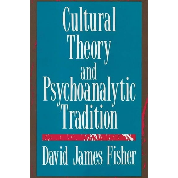 Cultural Theory and Psychoanalytic Tradition, (Paperback)