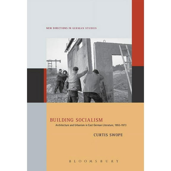 New Directions in German Studies Building Socialism: Architecture and Urbanism in East German Literature, 1955-1973, (Paperback)