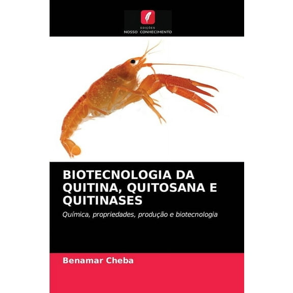 Biotecnologia Da Quitina, Quitosana E Quitinases (Paperback)