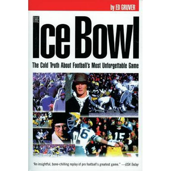 Pre-Owned The Ice Bowl: The Cold Truth about Football's Most Unforgettable Game (Paperback) 1590130804 9781590130803