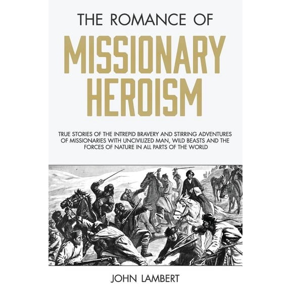 The Romance of Missionary Heroism (Paperback)