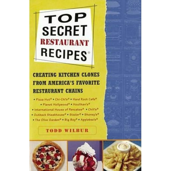 Pre-Owned Top Secret Restaurant Recipes: Creating Kitchen Clones from America's Favorite Restaurant Chains: A Cookbook (Paperback) 0452275873 9780452275874