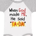thumbnail image 4 of Inktastic When God Made Me He Said Ta-da Boys or Girls Baby Bodysuit, 4 of 5