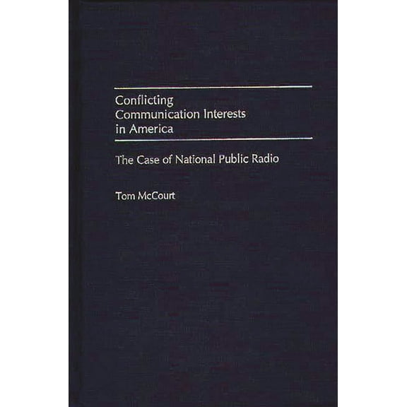 Conflicting Communication Interests in America: The Case of National Public Radio, (Hardcover)